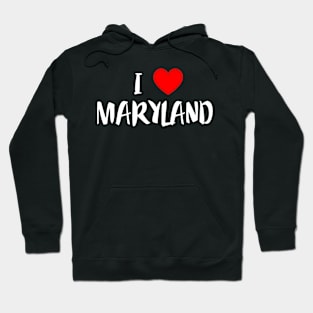USA Proud American State Home Roots Gift - I Love Maryland Hoodie